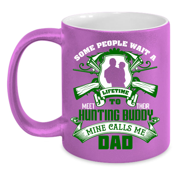 Their Hunting Buddy Coffee Mug, Mine Calls Me Dad Coffee Cup