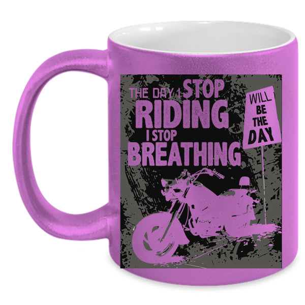 The Day I Stop Breathing Coffee Mug, The Day I Stop Riding Accent Mug