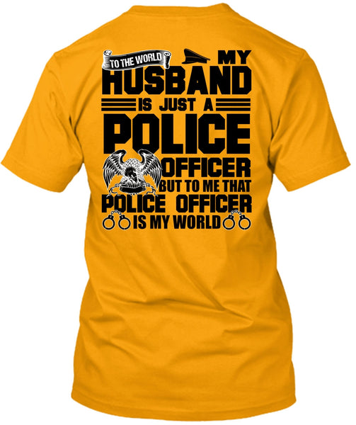 My Husband Is Just A Police Officer T Shirt, I Love Police T Shirt