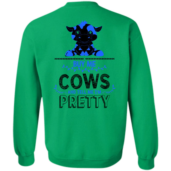 Being A Farmer T Shirt, Buy Me Cows And Tell Me I'm Pretty Sweatshirt