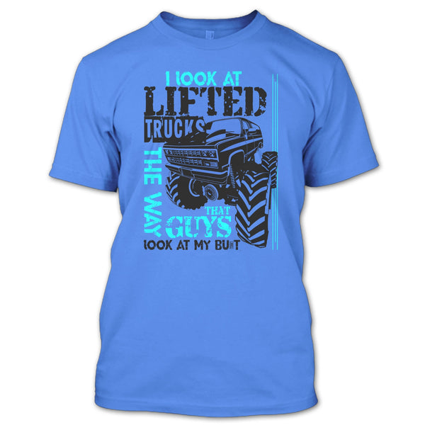 I Look At Lifted Trucks T Shirt, I'm A Trucker T Shirt