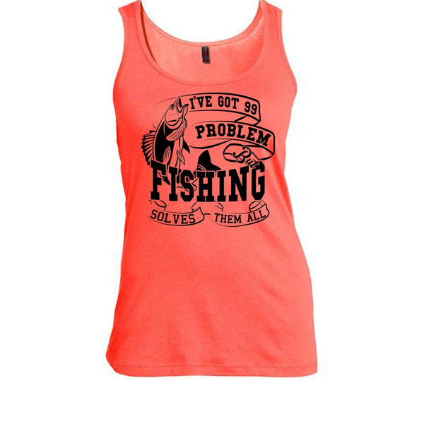 I've Got 99 Problem T Shirt, Coolest Fishing Lover T Shirt, Awesome t-shirts