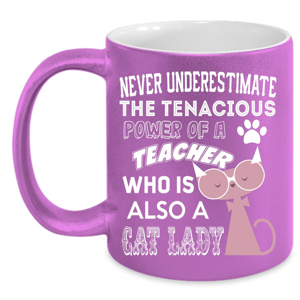 The Power Of A Teacher Coffee Mug, Who Is Also A Cat Lady Coffee Cup