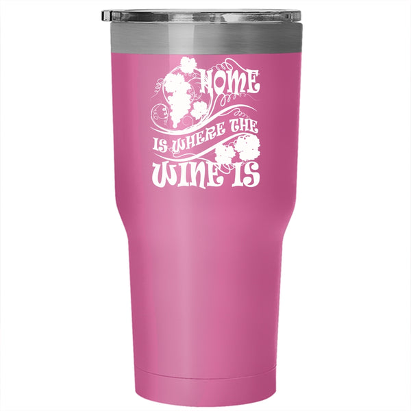 Home Is Where The Wine Is Tumbler 30 oz Stainless Steel, Funny Wine Drinker Travel Mug
