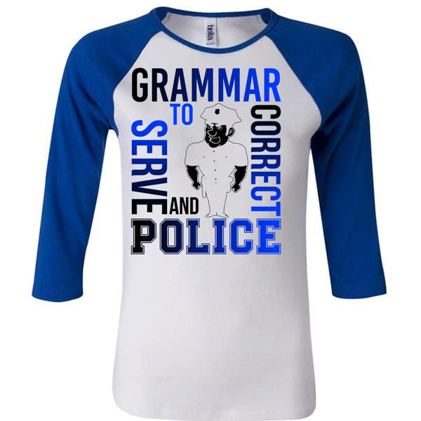 Grammar To Serve And Correct Police T Shirt, I Love Police T Shirt, Awesome T-Shirts