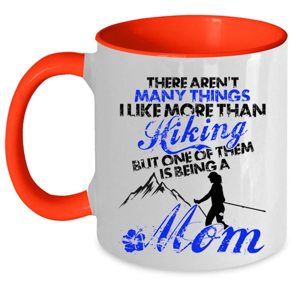 One Of Them Is Being A Mom Coffee Mug, I Like More Than Hiking Accent Mug