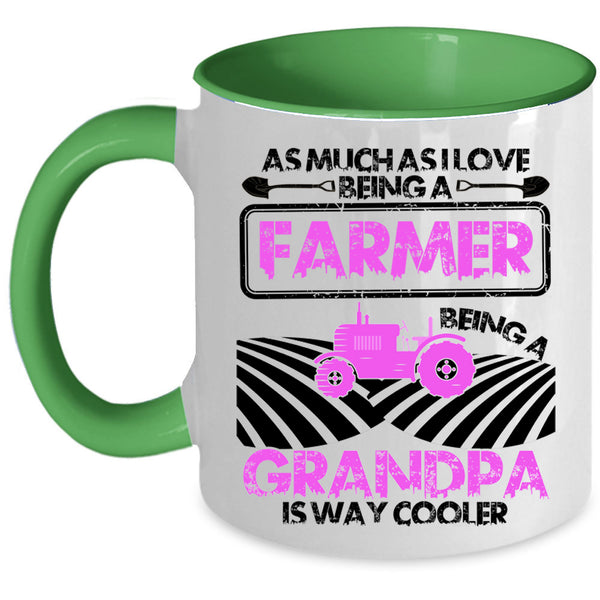 Being A Grandpa Is way Cooler Coffee Mug, I Love Being A Farmer Accent Mug