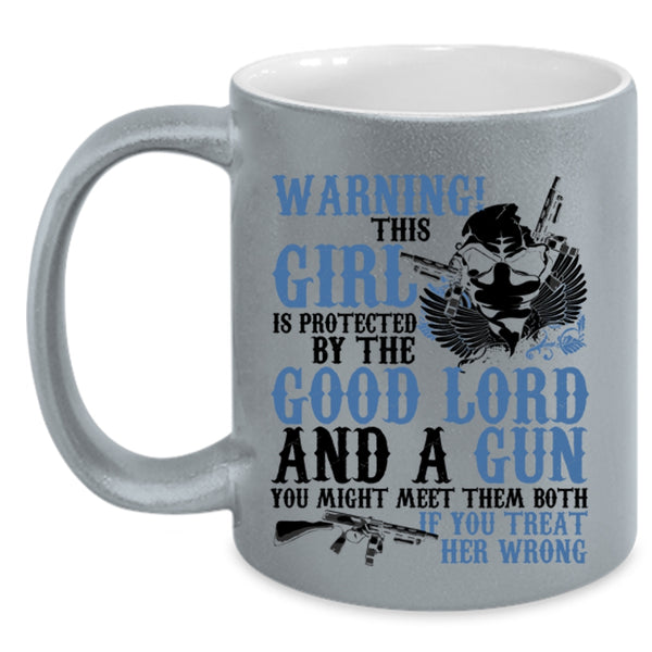 Cool Girls Coffee Mug, This Girl Is Protected By The Good Lord And A Gun Accent Mug