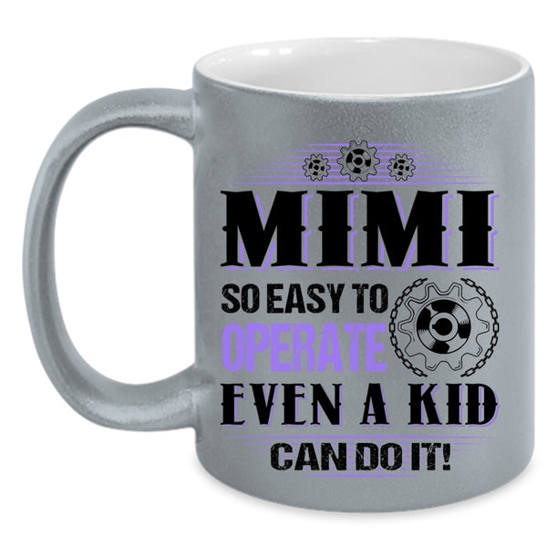 Cute Mimi Coffee Mug, Mimi So Easy To Operate Even A Kid Can Do It Accent Mug