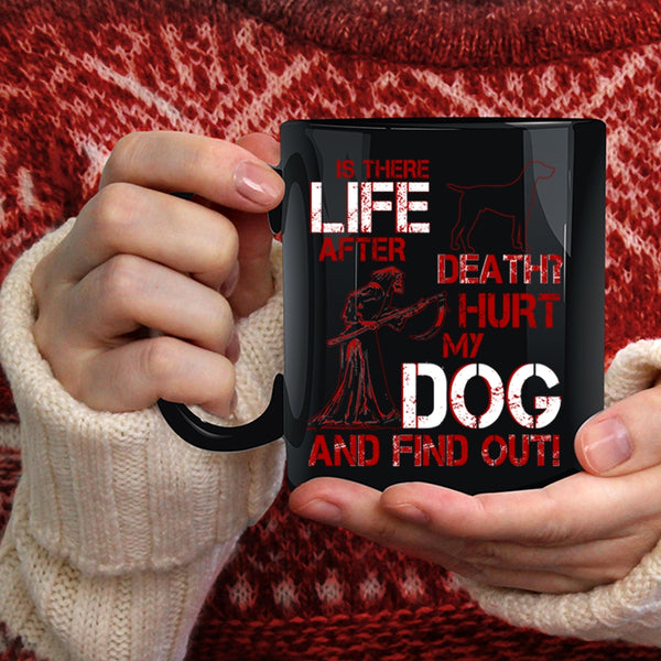 Don't Hurt My Dog Coffee Mug, Cool Gift For Dog Lovers Coffee Cup