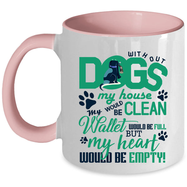My Heart Would Be Empty Coffee Mug, Without Dogs My Horse Would Be Clean Accent Mug
