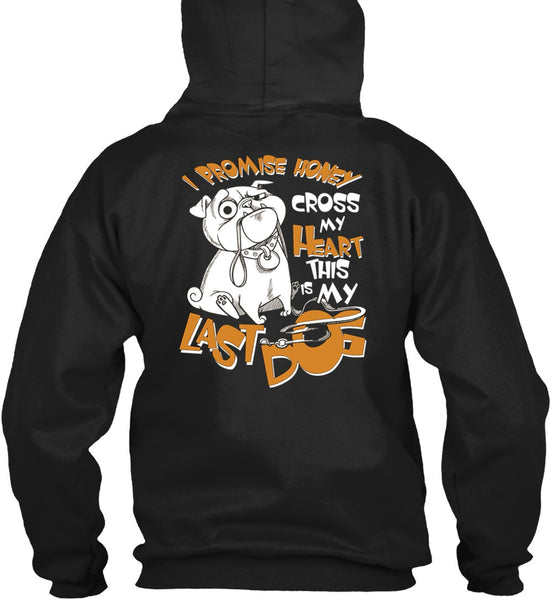 I Promise Honey Cross My Heart T Shirt, This Is My Last Dog T Shirt