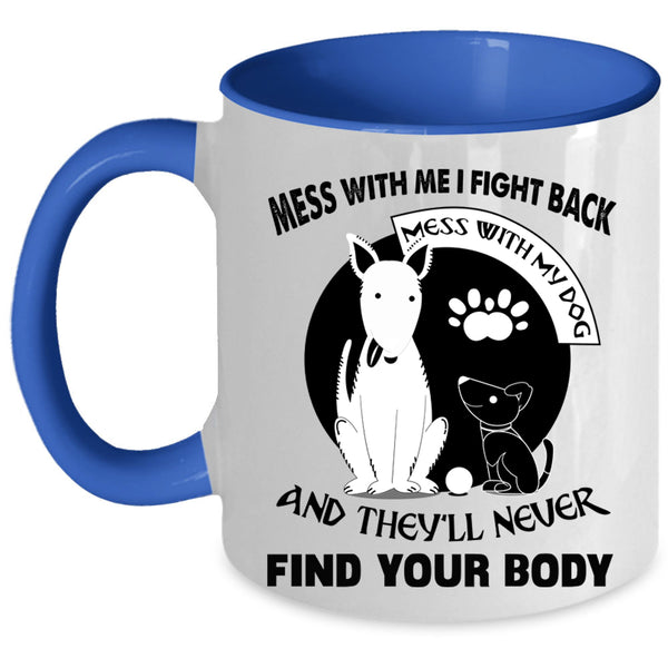 I Love My Dogs Coffee Mug, Don't Mess With My Dog Accent Mug