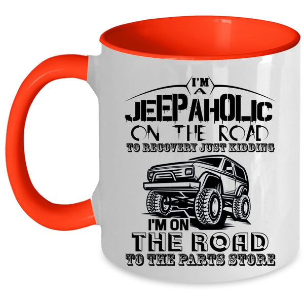 Gift For Jeepaholic Coffee Mug, I'm A Jeepaholic On The Road Accent Mug