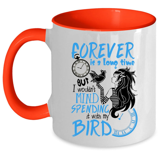 It With My Bird Coffee Mug, I Wouldn't Mind Spending Accent Mug