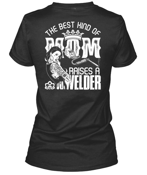 The Best Kind Of Mom T Shirt, Raises A Welder T Shirt