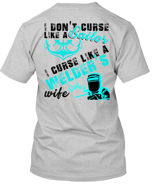 I Don't Like Curse Like A Sailor T Shirt, I Love Welding T Shirt