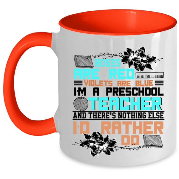 I'm A Preschool Teacher Coffee Mug, Roses Are Red Accent Mug