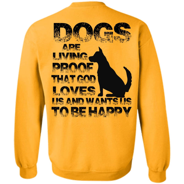 My Favorite T Shirt, Dogs Are Living Proof Sweatshirt