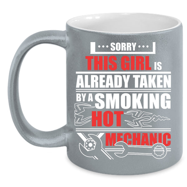 This Girl Is Already Taken By A Mechanic Coffee Mug, Hot Mechanics Coffee Cup