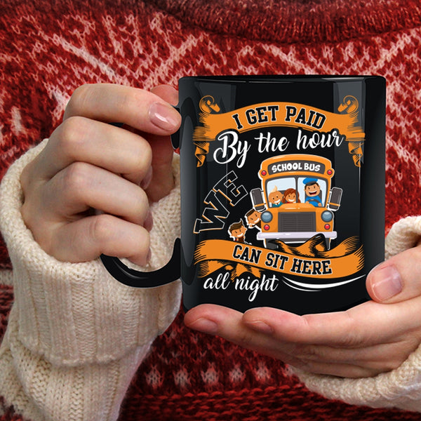 I Get Paid By The Hour Coffee Mug, We Can Sit Here All Night Coffee Cup