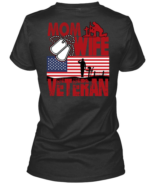 Mom Wife Veteran T Shirt, Being A Veteran T Shirt