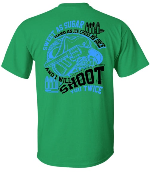 I Will Shoot You Twice T Shirt, I Love Hunting T Shirt