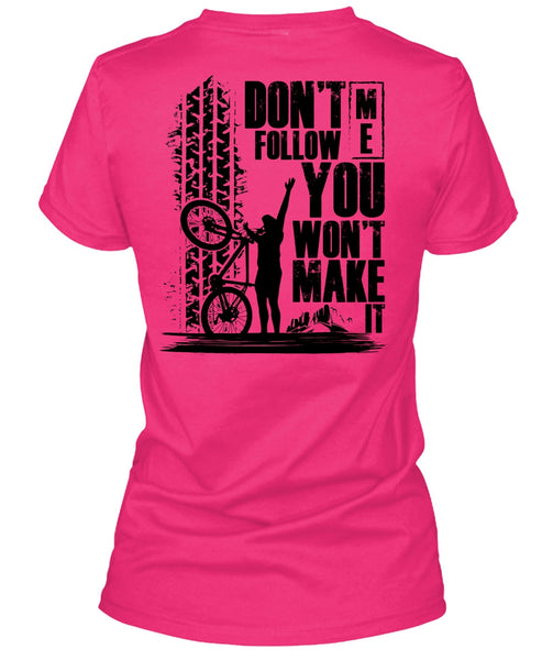 Don't Follow Me You Won't Make It T Shirt, Being A Biker T Shirt