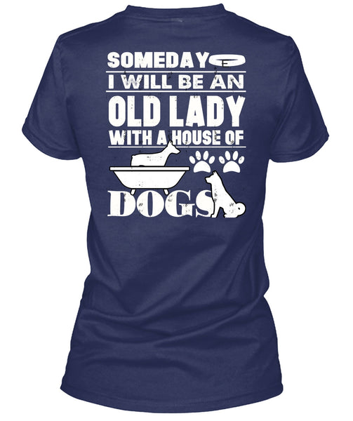 I Will Be An Old Lady T Shirt, House Of Dogs T Shirt