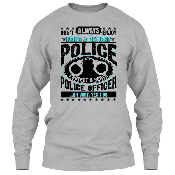 Being A Retired Police T Shirt, Coolest Police T Shirt