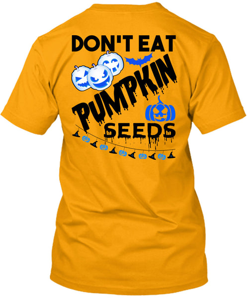 Don't Eat Pumpkin Seeds T Shirt, Wait For Halloween T Shirt