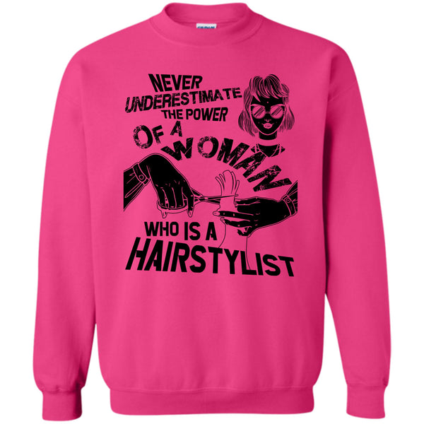 Coolest Hair Stylist T Shirt, Never Underestimate Sweatshirt