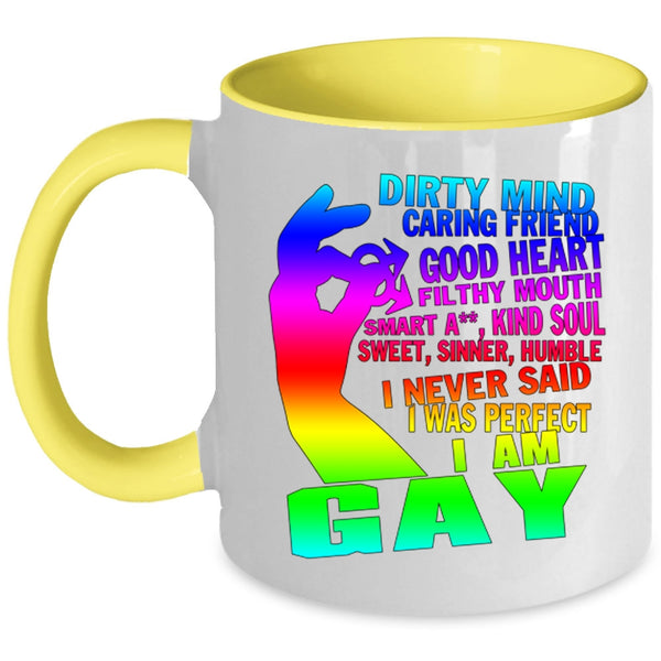 I Am Gay Coffee Mug, I Never Said I Was Perfect Accent Mug