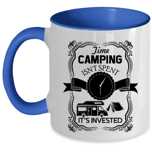 It's Invested Coffee Mug, Time Camping Isn't Spent Accent Mug