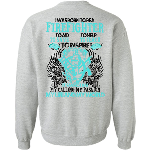 I Love Firefighter T Shirt, I Was Born To Be A Firefighter Sweatshirt