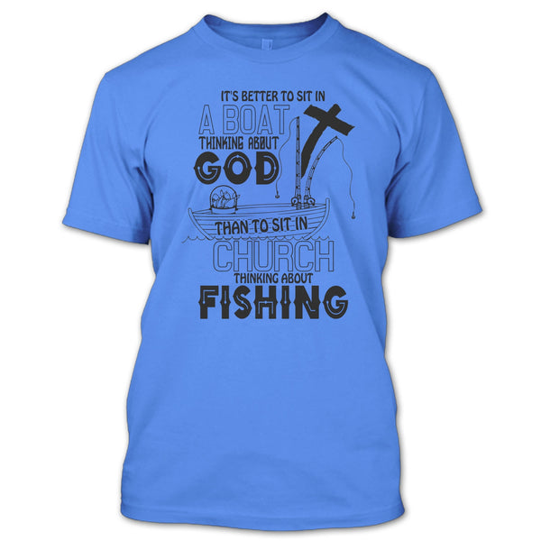It's Better To Sit In A Boat T Shirt, I Love Fishing T Shirt