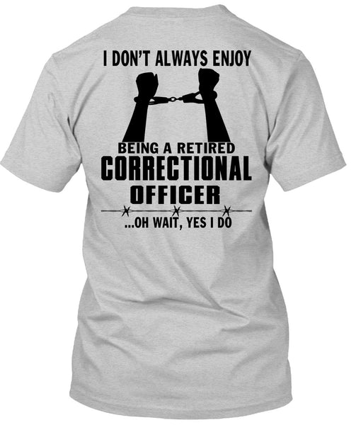Being A Retired Correctional Officer T Shirt, Being A Correctional Officer T Shirt