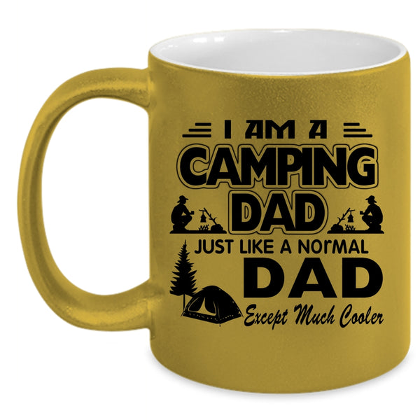 Camping Dad Coffee Mug, I Am A Camping Dad Just Like A Normal Dad Accent Mug