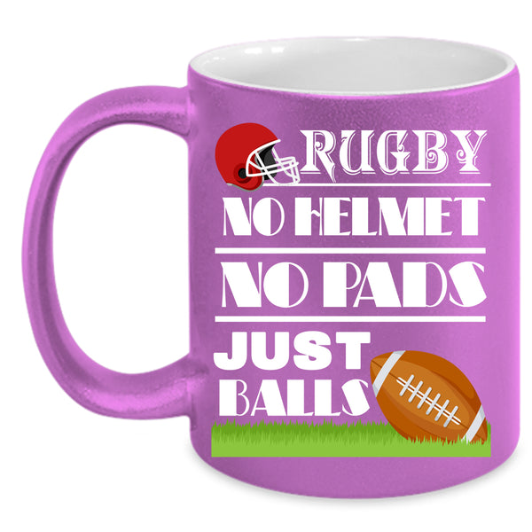 Rugby No Helmet No Pads Coffee Mug, Just Balls Coffee Cup