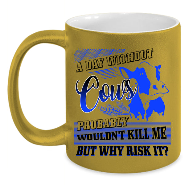 I Love Cows Coffee Mug, A Day Without Cows Accent Mug