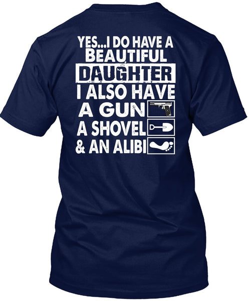 I Do Have A Beautiful Daughter T Shirt, Have A Gun T Shirt