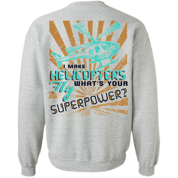 I Love Pilot T Shirt, I Make Helicopters Fly Sweatshirt