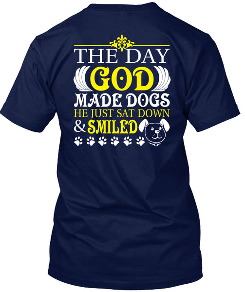 The Day God Made Dogs T Shirt, He Just Sat Down And Smiled T Shirt