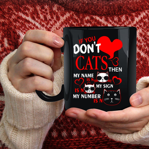 If You Don't Cats Coffee Mug, Cute Gift For Cat Lovers Coffee Cup