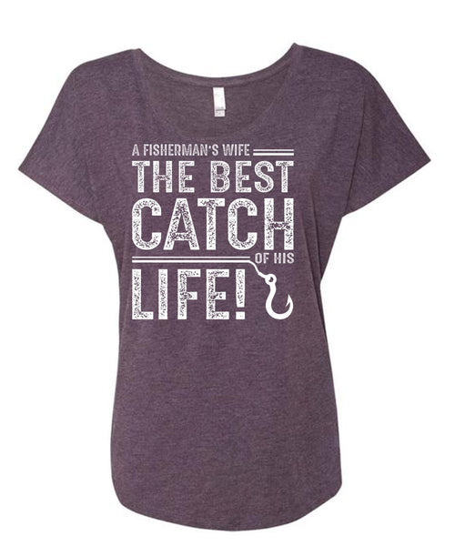 The Best Catch Of His Life T Shirt, I Spent Fishing T Shirt (Ladies' Triblend Dolman Sleeve)