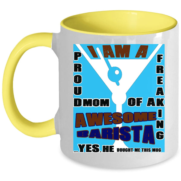 Awesome Barista Coffee Mug, I Am A Proud Mom Of A Barista Accent Mug