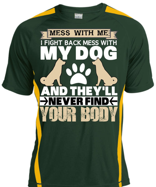 I Fight Back Mess With My Dog T Shirt, They'll Never Find Your Body T Shirt, Cool Shirt
