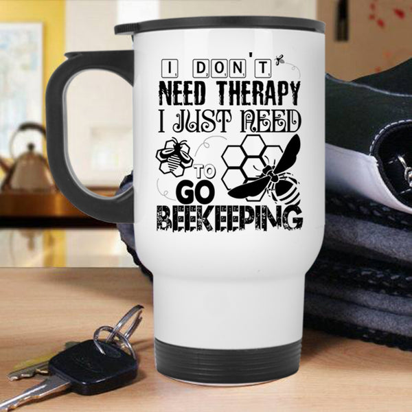 Cool Beekeeper Travel Mug, I Just Need To Go Beekeeping Mug