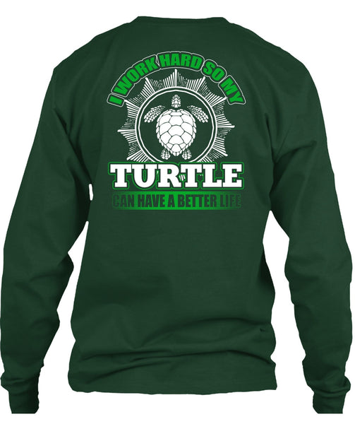 I Work Hard So My Turtle T Shirt, My Life T Shirt
