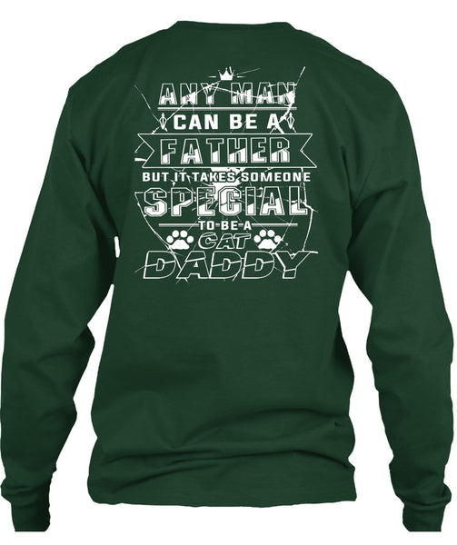 Any Man Can Be A Father T Shirt, Someone Special To Be A Cat Daddy T Shirt